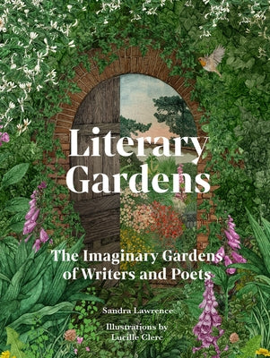 Literary Gardens: The Imaginary Gardens of Writers and Poets by Lawrence, Sandra
