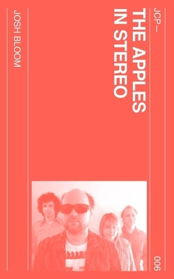 The Apples in Stereo by Bloom, Josh