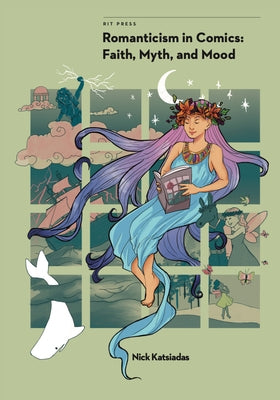 Romanticism in Comics: Faith, Myth, and Mood by Katsiadas, Nick
