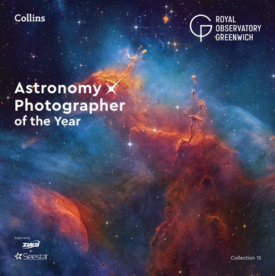 Astronomy Photographer of the Year: Collection 15 by Royal Observatory Greenwich