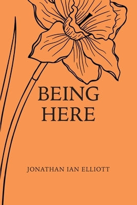 Being Here by Elliott, Jonathan Ian