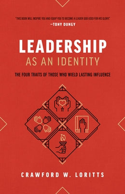 Leadership as an Identity: The Four Traits of Those Who Wield Lasting Influence by Loritts, Crawford W.