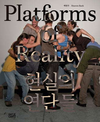 Heaven Baek: Platforms of Reality by Baek, Heaven