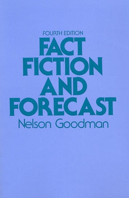 Fact, Fiction, and Forecast: Fourth Edition by Goodman, Nelson