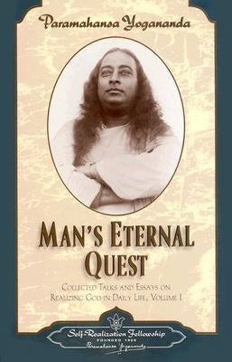 Man's Eternal Quest by Yogananda, Paramahansa