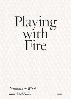 Playing with Fire: Edmund de Waal and Axel Salto by Salto, Axel