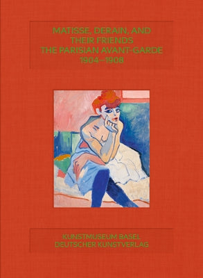 Matisse, Derain and Friends: Paris Avant-Garde 1904-1908 by Fink, Arthur