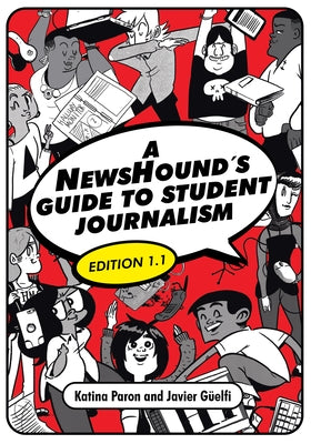 A NewsHound's Guide to Student Journalism, Edition 1.1 by Paron, Katina