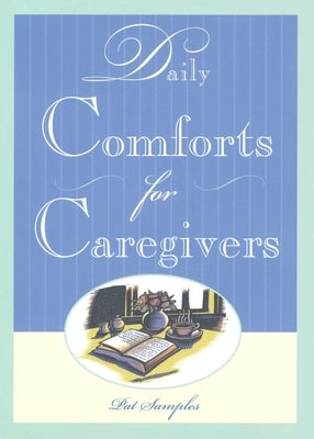 Daily Comforts for Caregivers by Samples, Pat
