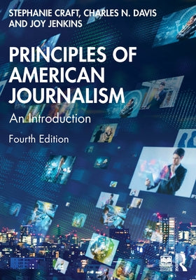 Principles of American Journalism: An Introduction by Craft, Stephanie