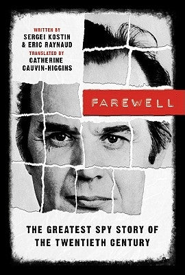 Farewell: The Greatest Spy Story of the Twentieth Century by Raynaud, Eric