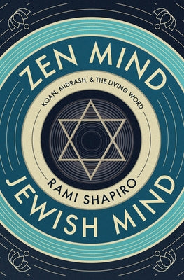 Zen Mind Jewish Mind: Koan, Midrash, & the Living Word by Shapiro, Rami