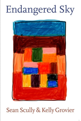 Sean Scully & Kelly Grovier: Endangered Sky by Scully, Sean