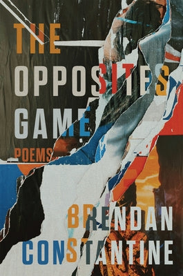 The Opposites Game: Poems by Constantine, Brendan