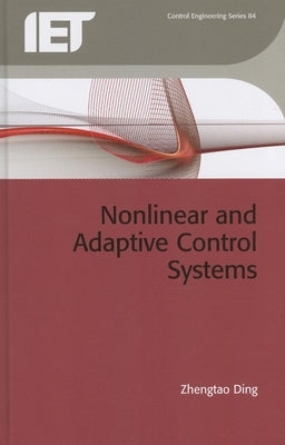 Nonlinear and Adaptive Control Systems by Ding, Zhengtao