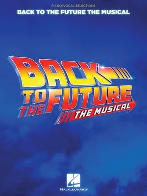 Back to the Future: The Musical: Piano/Vocal Selections by Silvestri, Alan