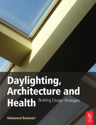 Daylighting, Architecture and Health by Boubekri, Mohamed
