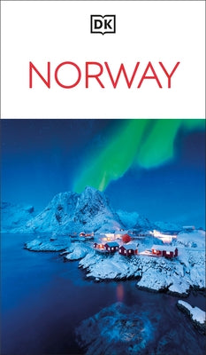DK Norway: Must-See Sights. Culture & History. Detailed Maps & Tours. Covers Oslo, the Fjords, Tromsã,, Lofoten by Dk Travel