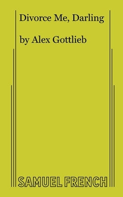 Divorce Me, Darling by Gottlieb, Alex