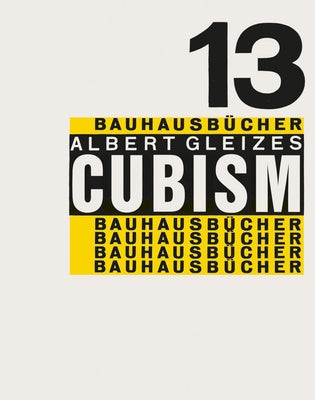 Albert Gleizes: Cubism: Bauhausbücher 13 by Gleizes, Albert