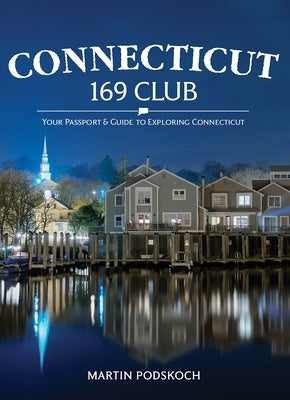 Connecticut 169 Club: Your Passport & Guide to Exploring Connecticut: New 5th Edition by Podskoch, Martin