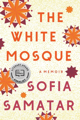 The White Mosque: A Memoir by Samatar, Sofia