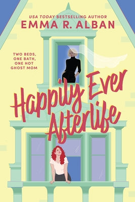 Happily Ever Afterlife by Alban, Emma R.