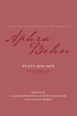 Plays 1676-1678: Volume 2, Plays 1676-1678 by Behn, Aphra