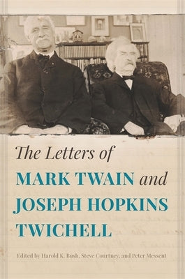 The Letters of Mark Twain and Joseph Hopkins Twichell by Bush, Harold K.