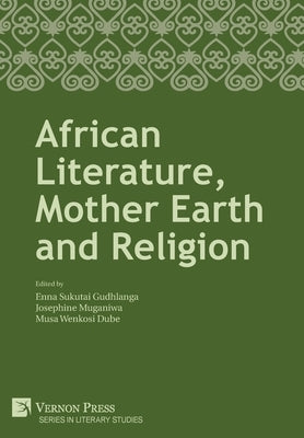 African Literature, Mother Earth and Religion by Gudhlanga, Enna Sukutai