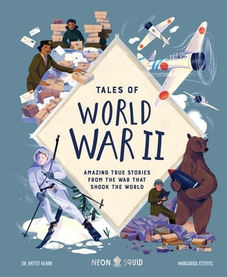 Tales of World War II: Amazing True Stories from the War That Shook the World by Hearn, Hattie