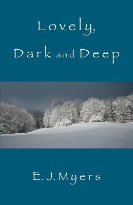 Lovely, Dark and Deep by Myers, Edward