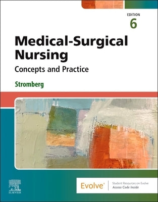 Medical-Surgical Nursing: Concepts and Practice by Stromberg, Holly K.