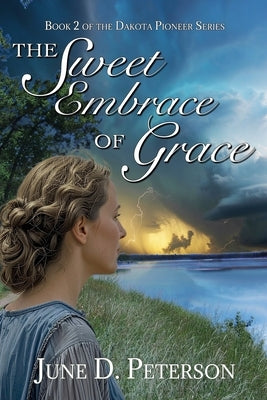 The Sweet Embrace of Grace by Peterson, June D.
