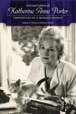Selected Letters of Katherine Anne Porter: Chronicles of a Modern Woman by Porter, Katherine Anne