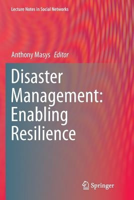 Disaster Management: Enabling Resilience by Masys, Anthony