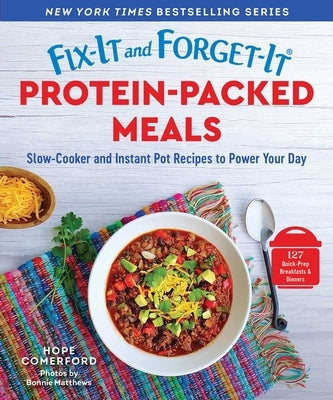 Fix-It and Forget-It Protein-Packed Meals: Slow-Cooker and Instant Pot Recipes to Power Your Day by Comerford, Hope