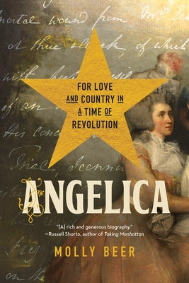 Angelica: For Love and Country in a Time of Revolution by Beer, Molly