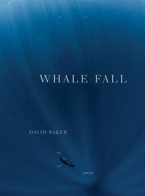 Whale Fall: Poems by Baker, David