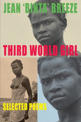 Third World Girl: Selected Poems [With Live Readings DVD] [With DVD] by Breeze, Jean 'binta'