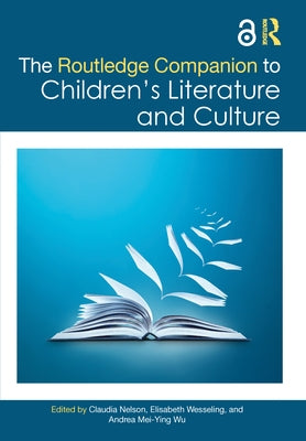 The Routledge Companion to Children's Literature and Culture by Nelson, Claudia