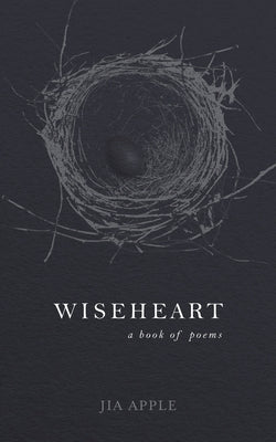 Wiseheart: A Book of Poems by Apple, Jia