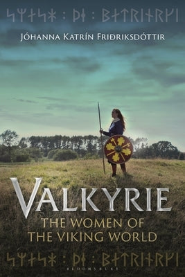 Valkyrie: The Women of the Viking World by Fri&#240;riksd&#243;ttir, J&#243;hanna Katr&#237;n