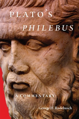 Plato's Philebus: A Commentary Volume 63 by Rudebusch, George H.