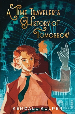 A Time Traveler's History of Tomorrow by Kulper, Kendall