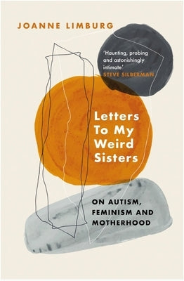 Letters to My Weird Sisters: On Autism and Feminism by Limburg, Joanne