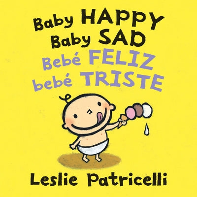 Baby Happy Baby Sad/Beb? Feliz Beb? Triste by Patricelli, Leslie