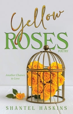 Yellow Roses: Another Chance to Love by Haskins, Shantel