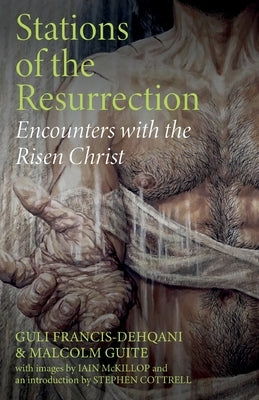 Stations of the Resurrection: Encounters with the Risen Christ by Francis-Dehqani, Guli