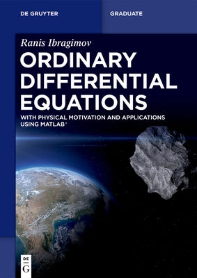Ordinary Differential Equations: With Physical Motivation and Applications Using Matlab(r) by Ibragimov, Ranis